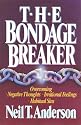 The Bondage Breaker: Overcoming Negative Thoughts, Irrational Feelings, Habitual Sins
