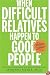 When Difficult Relatives Happen to Good People: Surviving Your Family and Keeping Your Sanity
