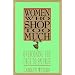 Women Who Shop Too Much: Overcoming the Urge to Splurge