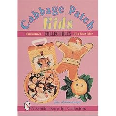 Cabbage Patch Kids Collectibles: An Unauthorized Handbook and Price Guide (Schiffer Book for Collectors)