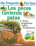 Me Pregunto Por Que los Peces Tuvieron Patas: Y Otras Preguntas Sobre Prehistoria (Me Pregunto Por Que)