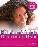 The Black Woman's Guide to Beautiful Hair: A Positive Approach to Managing any Hair Type and Style