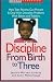 Discipline from Birth to Three: How Teen Parents Can Prevent and Deal with Discipline Problems with Babies and Toddlers (Teen Pregnancy and Parenting series)