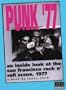 PUNK '77: an Inside Look at the San Francisco Rock 'N' Roll Scene, 1977