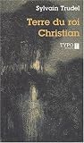 Terre du roi Christian par Sylvain Trudel Terre du roi Christian par Trudel