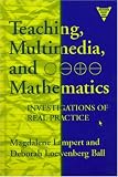 Teaching, Multimedia, and Mathematics: Investigations of Real Practice (The Practitioner Inquiry Series)