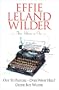 Effie Leland Wilder Omnibus: Three Volumes in One: Out to Pasture; Over What Hill?; Older But Wilder