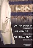 Doit-on soigner une maladie ou un malade ?