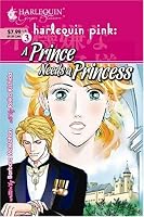 A Prince Needs A Princess (Harlequin Ginger Blossom Mangas)