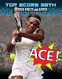 Ace!: Tennis Facts and Stats (Top Score Math)