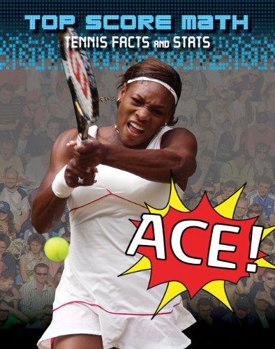 Ace! Tennis Facts and Stats (Top Score Math)