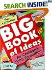 Big Book of Ideas for Children's Faith Formation: Fun Activities, Projects, Crafts