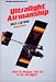 Ultralight Airmanship: How to Master the Air in an Ultralight (Ultralight Aviation Series)