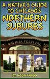 A Natives Guide to Chicagos Northern Suburbs (Natives Guide)