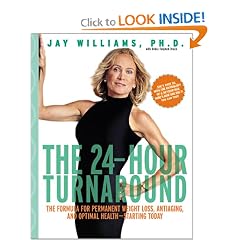 The 24-Hour Turnaround: The Formula for Permanent Weight Loss, Antiaging, and Optimal Health--Starting Today