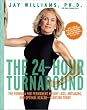 The 24-Hour Turnaround: The Formula for Permanent Weight Loss, Antiaging, and Optimal Health--Starting Today