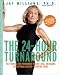 The 24-Hour Turnaround: The Formula for Permanent Weight Loss, Antiaging, and Optimal Health--Starting Today by Jay Williams ISBN 0060394315
