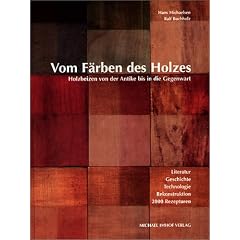 Vom F�rben des Holzes: Holzbeizen von der Antike bis in die Gegenwart
