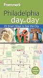 Frommers Philadelphia Day by Day [With Map]   [FROMMER PHILADELPHIA DAY BY DA] [Paperback]
