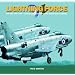 Lightning Force: RAF Units 1960-1988 -  A Photographic Appreciation of the English Electric Lightning