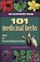 An Illustrated Guide to 101 Medicinal Herbs: Their History, Use, Recommended Dosages, and Cautions