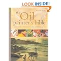 The Oil Painter's Bible: The Essential Reference for the Practicing Artist