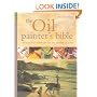 The Oil Painter's Bible: The Essential Reference for the Practicing Artist