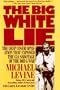 The Big White Lie: The Deep Cover Operation That Exposed the CIA Sabotage of the Drug War : An Undercover Odyssey