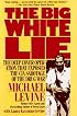 The Big White Lie: The Deep Cover Operation That Exposed the CIA Sabotage of the Drug War : An Undercover Odyssey