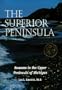 The Superior Peninsula: Seasons in the Upper Peninsula of Michigan