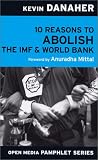 10 Reasons to Abolish the IMF & World Bank (Open Media Pamphlet Series)