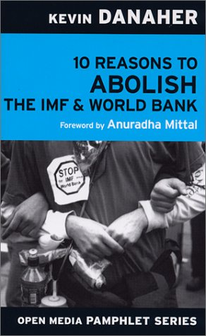 10 Reasons to Abolish the IMF & World Bank (Open Media Pamphlet Series)