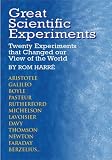 Great Scientific Experiments: Twenty Experiments that Changed our View of the World