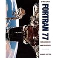 Structured Fortran 77 for Engineers and Scientists by Delores M. Etter and Joe Hayton