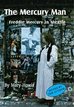 The Mercury Man: Freddie Mercury in My Life