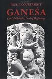 Ganesa: Lord of Obstacles, Lord of Beginnings