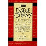 the essene odyssey the mystery of the true teacher and the essene impact on the shaping of human destiny