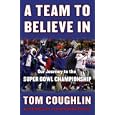 A Team to Believe In: Our Journey to the Super Bowl Championship