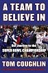 A Team to Believe In: Our Journey to the Super Bowl Championship
