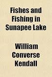 Fishes and Fishing in Sunapee Lake
