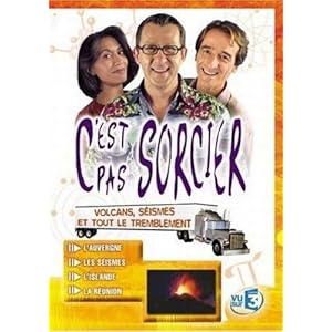 C'est pas sorcier : volcans, séismes et tout le tremblement