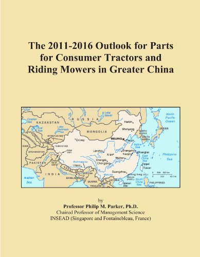 The 2011-2016 Outlook for Parts for Consumer Tractors and Riding Mowers in Greater China