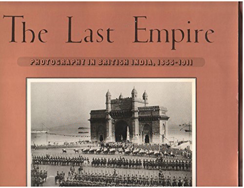 Last Empire: Photography in British India, 1855-1911