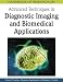 Handbook of Research on Advanced Techniques in Diagnostic Imaging and Biomedical Appl...