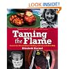 Taming the Flame: Secrets for Hot-and-Quick Grilling and Low-and-Slow BBQ