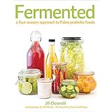 fermented a four season approach to paleo probiotic foods
