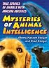 The Mysteries of Animal Intelligence: True Stories of Animals with Amazing Abilities (Mysteries)