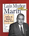 Luis Munoz Marin: Father of Modern Puerto Rico (Community Builders)