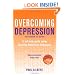 Overcoming Depression: A self- help guide using Cognitive Behavioural Techniques