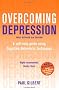 Overcoming Depression: A guide to recovery with a complete self-help programme